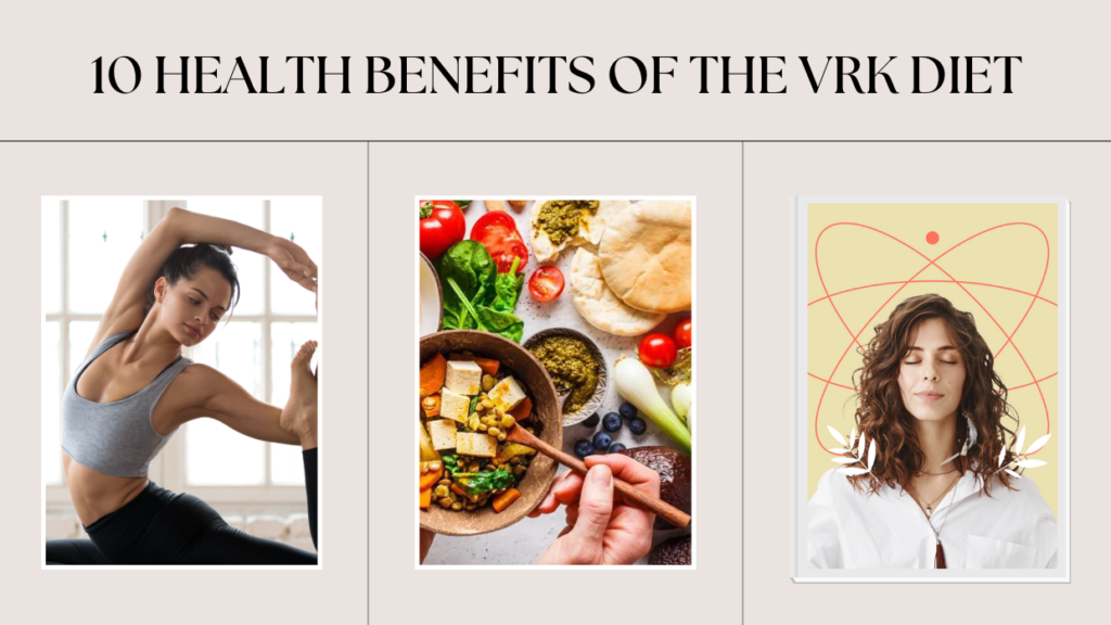 10 Health Benefits of the VRK Diet